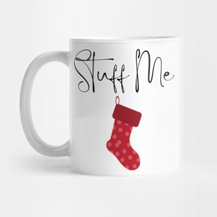 Stuff Me. Christmas Humor. Rude, Offensive, Inappropriate Christmas Stocking Design In Black Mug